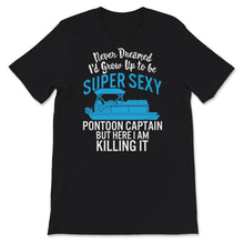 Load image into Gallery viewer, Super Sexy Pontoon Captain Shirt, Father&#39;s Day Gift From Wife, Daddy
