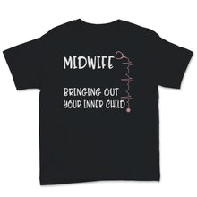 Load image into Gallery viewer, Funny Midwife Shirt Bringing Out Your Inner Child Gift For Women
