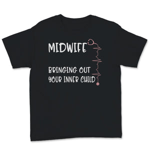 Funny Midwife Shirt Bringing Out Your Inner Child Gift For Women