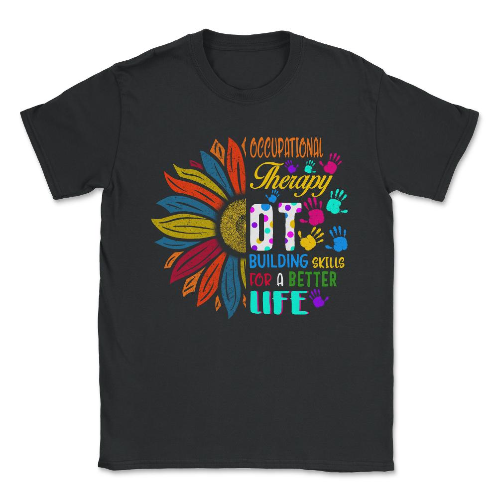 Occupational Therapy Shirt, Building Skills For Better Life, - Unisex T-Shirt - Black