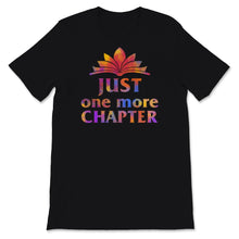 Load image into Gallery viewer, Just One More Chapter Shirt, Book Lover, Librarian Gift, Funny Books
