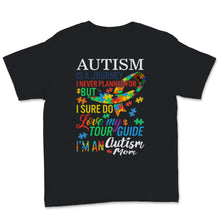 Load image into Gallery viewer, Autism Is Journey Never Planned For But Sure Do Love My Tour Guide
