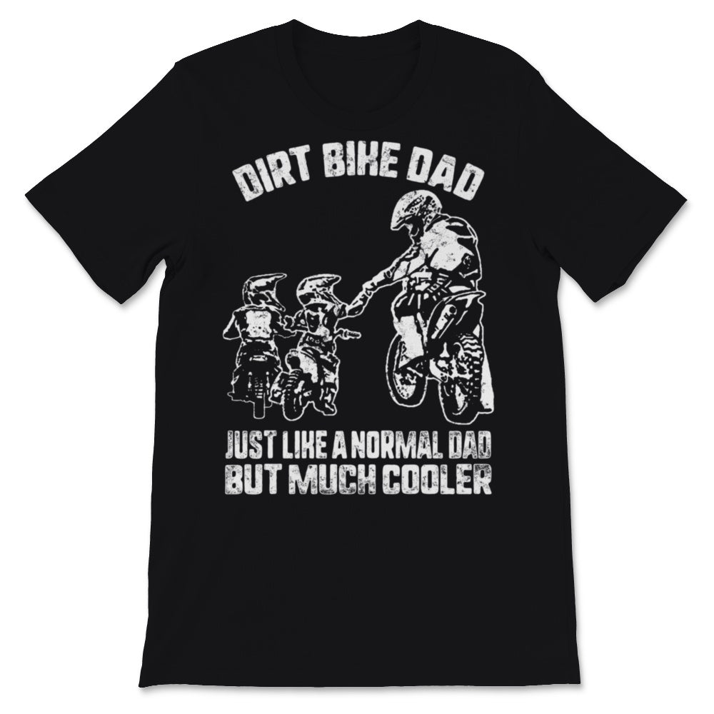 Dirt Bike Dad Just Like A Normal Dad But Much Cooler Motocross Enduro