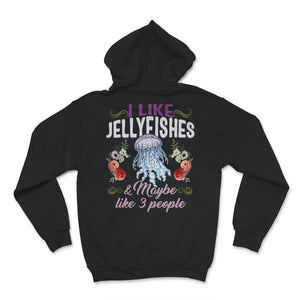 Jellyfish Shirt, I Like Jellyfishes And Maybe Like 3 People,