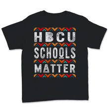 Load image into Gallery viewer, HBCU Schools Matter Shirt BLM African American Pretty Black and
