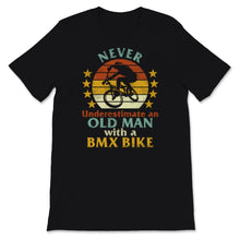 Load image into Gallery viewer, BMX Dad Shirt Never Underestimate Old Man With A BMX Bike Riding
