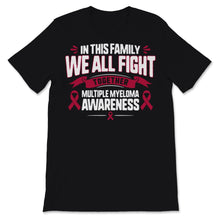 Load image into Gallery viewer, Multiple Myeloma Awareness In This Family We All Fight Together
