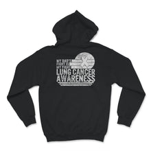 Load image into Gallery viewer, My Dad&#39;s Fight Is My Fight, Lung Cancer Awareness, Lung Cancer
