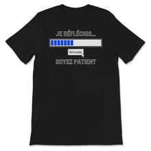 Load image into Gallery viewer, Geek T-shirt Je Réfléchis Annuler Soyez Patient Gamer Tee shirt Pour
