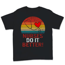 Load image into Gallery viewer, Nurse Shirt, Nurses Do It Better Tshirt, Nurses Week Nursing School
