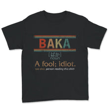 Load image into Gallery viewer, Baka Definition Shirt Anime T-Shirt, Japanese, Anime Lover, Anime
