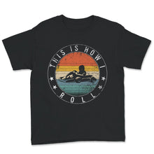 Load image into Gallery viewer, Go Kart Racing This Is How I Roll, Drag Racing Shirt, Go Kart Gift,
