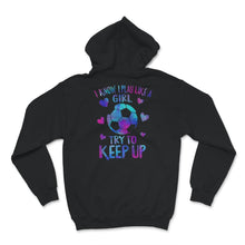 Load image into Gallery viewer, Soccer Mom Shirt, I Know I Play Like A Girl Try To Keep Up T shirt,
