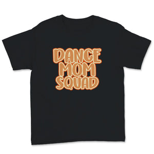 Dance Mom Squad Shirt Cute Mother Days Gift For Women Mom Life Dance