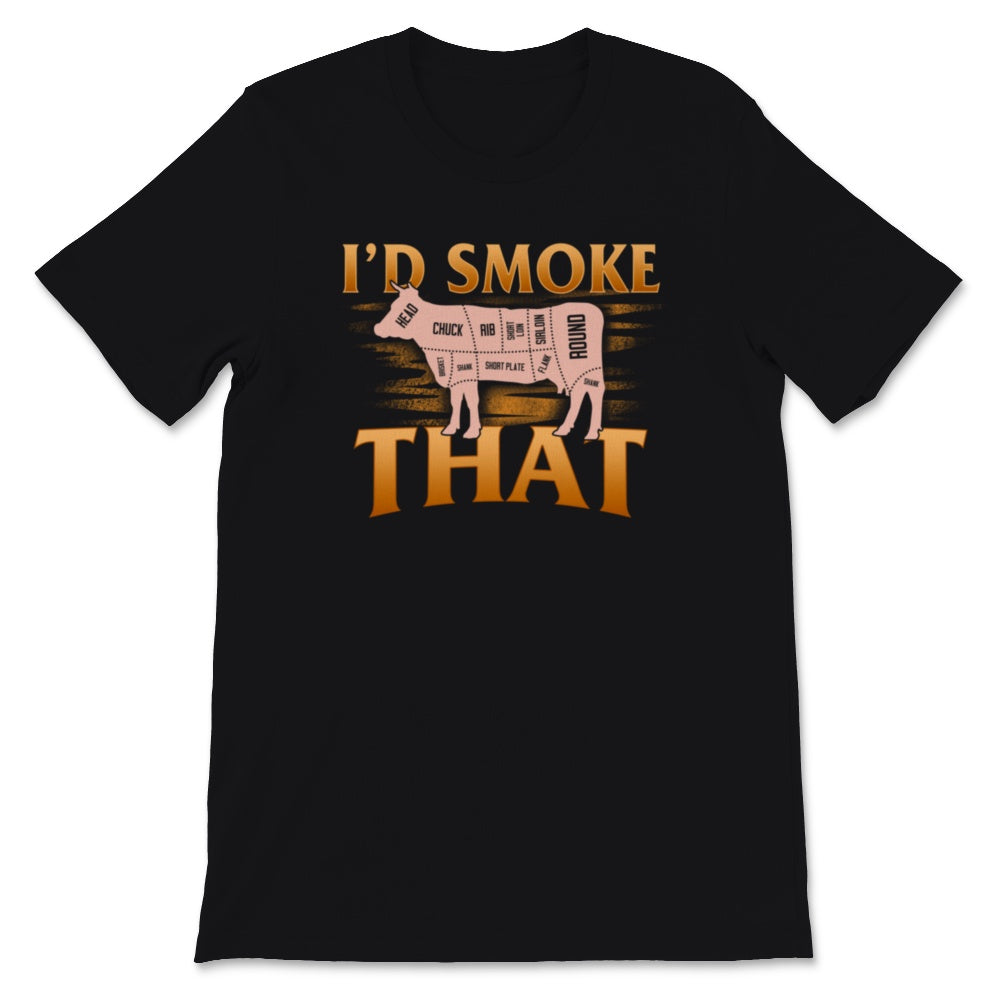 I'd Smoke That Shirt BBQ Grilling Outdoor Beef Meat Smoker Grill