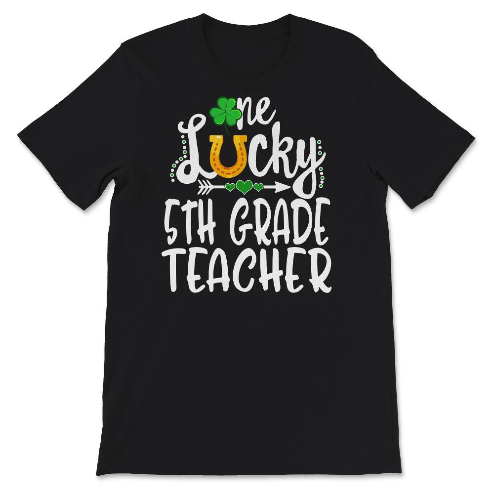 St Patricks Day Shirt, One Lucky 5th Grade Teacher, Teacher Gifts, st