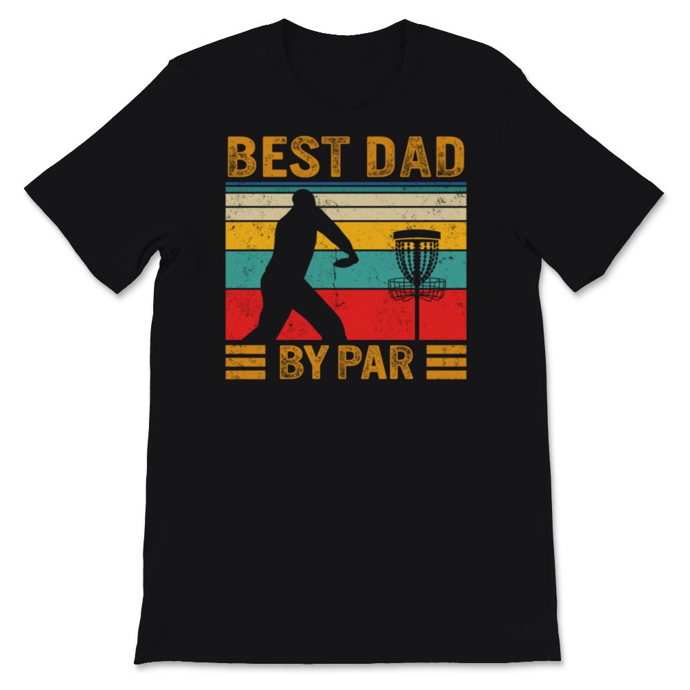 Best Dad By Par Shirt, Fathers Day Gift From Wife, Disc Golf Shirt,