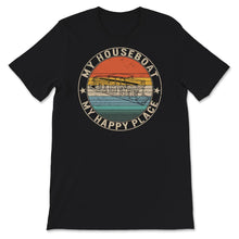 Load image into Gallery viewer, My House Boat Happy Place, Lake life Shirt, Living the Lake Life,
