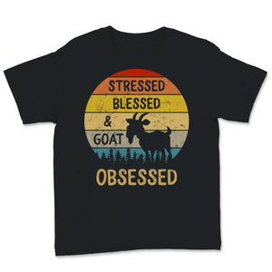 Stressed Blessed And Goat Obsessed Goats Lover Goat Mama Shirt