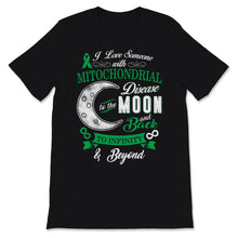 Load image into Gallery viewer, MitochondriaI Love Someone With Mitochondrial Disease To The Moon &amp;
