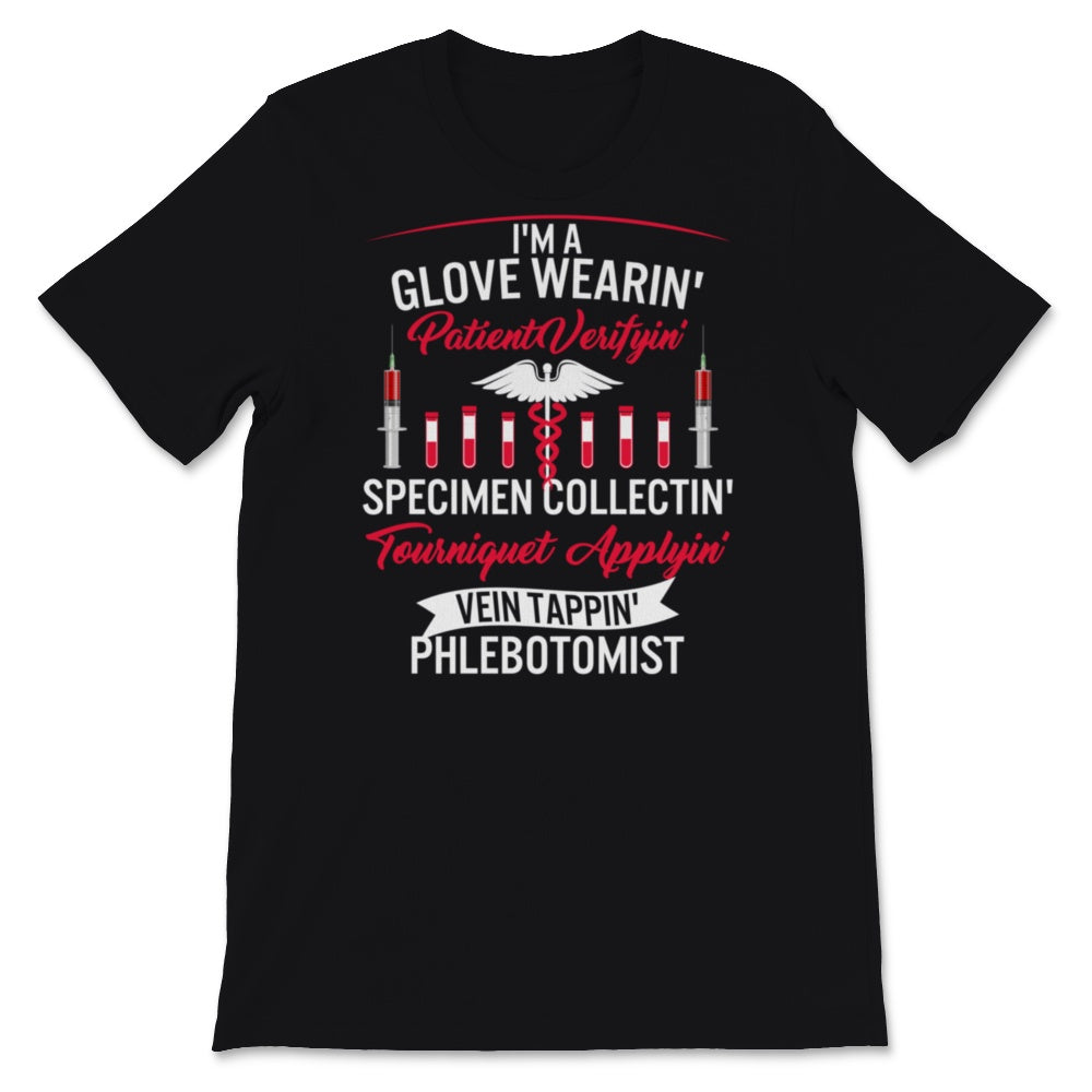 Phlebotomist Shirt I'm Glove Wearing Patient Verifying Vein Tapping