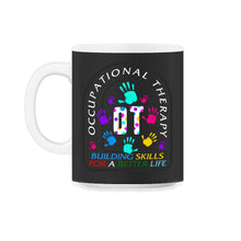Load image into Gallery viewer, Occupational Therapy Shirt, Building Skills For Better Life, - 11oz Mug - Black on White
