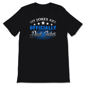 My Jokes Are Officially Dad Jokes Shirt Funny Fathers Day Gift For