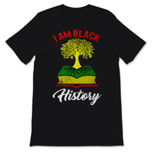 Load image into Gallery viewer, I Am Black History Month Shirt African American Black Lives Matter
