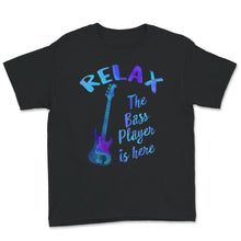 Load image into Gallery viewer, Relax The Bass Player Is Here Shirt, Guitar Bassist T-Shirt,
