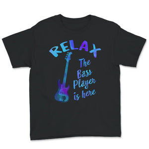 Relax The Bass Player Is Here Shirt, Guitar Bassist T-Shirt,