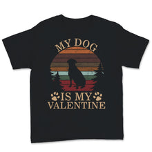 Load image into Gallery viewer, My Dog Is My Valentine Shirt Vintage Dogs Lover Anti Valentine&#39;s Day
