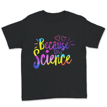 Load image into Gallery viewer, Because Science Shirt, Scientist Gift, Funny Science Tshirt, Science
