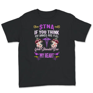 STNA Shirt, If You Think My Hands Are Full, You Should See My Heart,