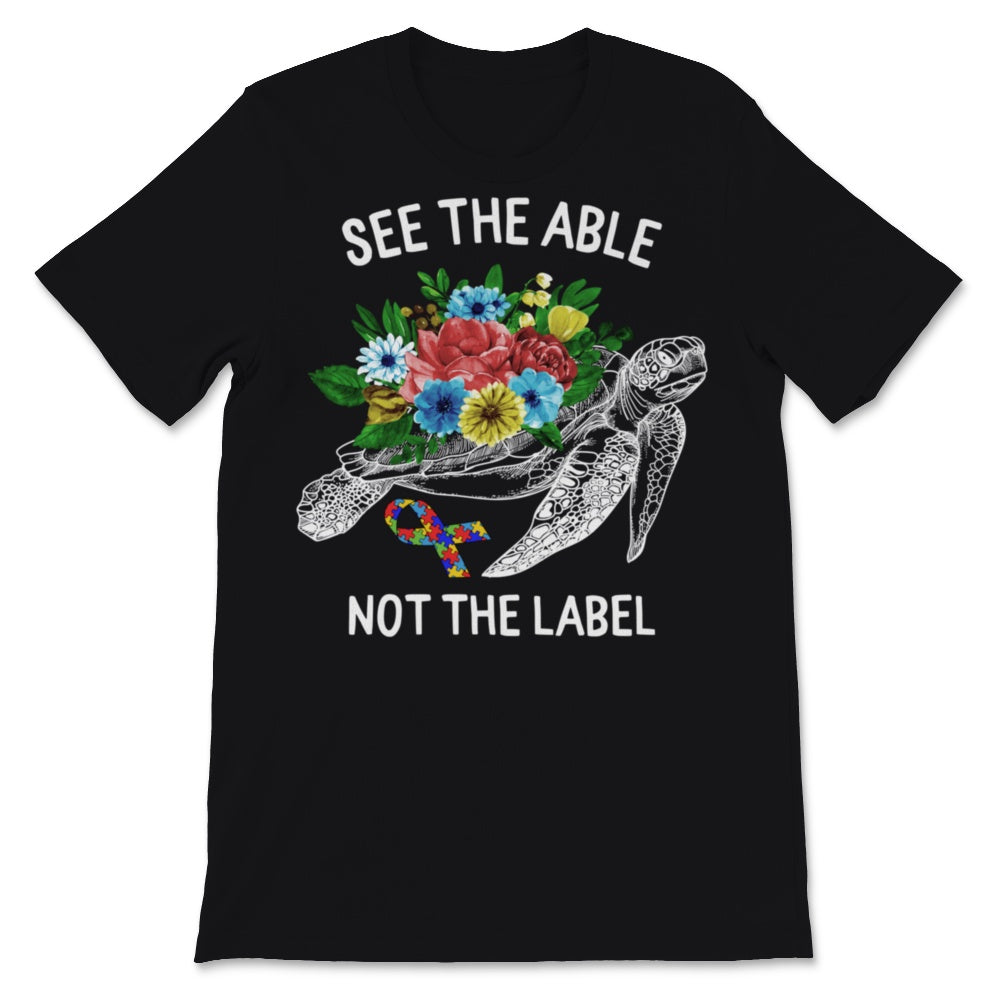 See Able Not Label Shirt Autism Awareness Gift White Turtle Flowers