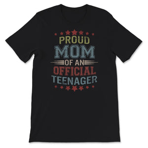 Proud Mom Of An Official Teenager, Shirt for Mom Birthday Gift,