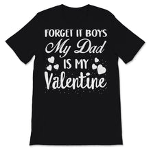 Load image into Gallery viewer, Valentines Day Kids Red Shirt Forget It Boys My Dad Is My Valentine
