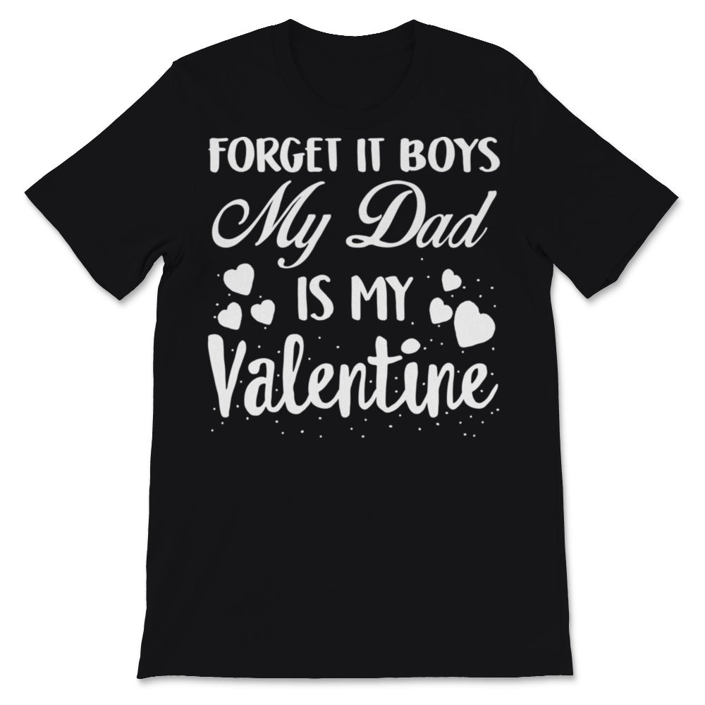 Valentines Day Kids Red Shirt Forget It Boys My Dad Is My Valentine