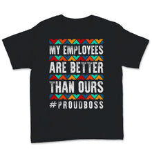 Load image into Gallery viewer, Funny Happy Boss&#39;s Day Shirt My Employees Are Better Than Yours
