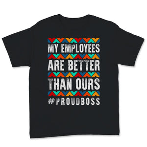 Funny Happy Boss's Day Shirt My Employees Are Better Than Yours