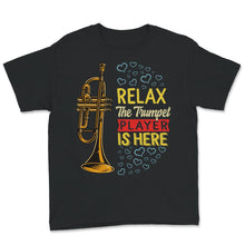 Load image into Gallery viewer, Relax The Trumpet Player Is Here Shirt, Trumpet Player, Trumpet
