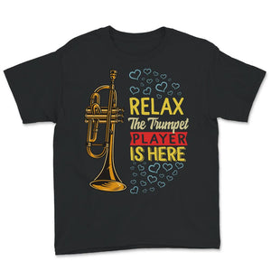 Relax The Trumpet Player Is Here Shirt, Trumpet Player, Trumpet