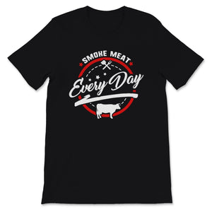 Smoke Meat Everyday Shirt BBQ Smoking Meat Grill Master Fathers Day