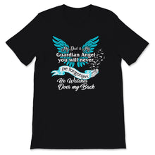 Load image into Gallery viewer, My Dad Is My Guardian Angel Shirt He Watches Over My Back Father
