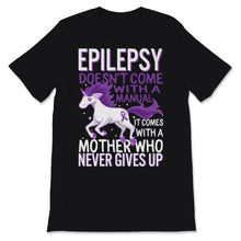 Load image into Gallery viewer, Epilepsy Awareness Unicorn Doesn&#39;t Come With Manual It Comes Never
