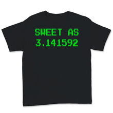 Load image into Gallery viewer, Cute Pi Day Shirt Sweet As 3.14 Pi Pie Funny Math Teacher Student
