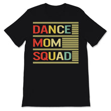 Load image into Gallery viewer, Dance Mom Squad Shirt Vintage Mother Days Gift For Women Mom Life
