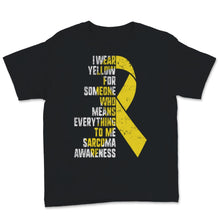 Load image into Gallery viewer, I Wear Yellow Sarcoma Cancer Awareness Ribbon Love Support Everything
