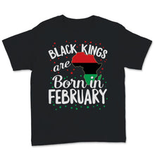 Load image into Gallery viewer, Black Kings Are Born In February History Freedom Birthday Gift for
