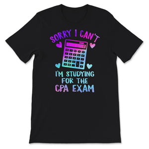 Sorry I Can't, I'm Studying For The CPA Exam, Accounting Gift,