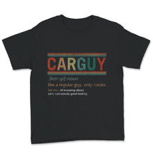 Load image into Gallery viewer, Carguy Definition Shirt, Gift For Mechanic, Car Lover Shirt, Mechanic
